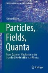 Particles, Fields, Quanta - From Quantum Mechanics to the Standard Model of Particle Physics