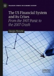 The US Financial System and its Crises - From the 1907 Panic to the 2007 Crash