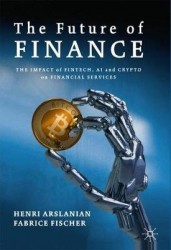 The Future of Finance : The Impact of FinTech, AI, and Crypto on Financial Services