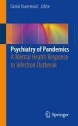 Psychiatry of Pandemics : A Mental Health Response to Infection Outbreak