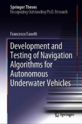 Development and Testing of Navigation Algorithms for Autonomous Underwater Vehicles