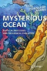 Mysterious Ocean : Physical Processes and Geological Evolution