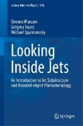 Looking Inside Jets : An Introduction to Jet Substructure and Boosted-object Phenomenology