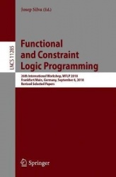 Functional and Constraint Logic Programming - 26th International Workshop, WFLP 2018, Frankfurt/Main, Germany, September 6, 2018