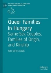 Queer Families in Hungary - Same-Sex Couples, Families of Origin, and Kinship