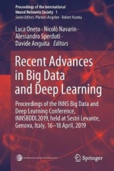 Recent Advances in Big Data and Deep Learning : Proceedings of the INNS Big Data and Deep Learning Conference INNSBDDL2019,