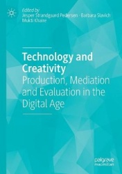 Technology and Creativity - Production, Mediation and Evaluation in the Digital Age