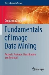 Fundamentals of Image Data Mining - Analysis, Features, Classification and Retrieval