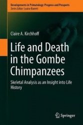Life and Death in the Gombe Chimpanzees : Skeletal Analysis as an Insight into Life History