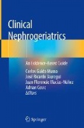 Clinical Nephrogeriatrics : An Evidence-Based Guide