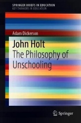 John Holt - The Philosophy of Unschooling