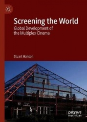 Screening the World : Global Development of the Multiplex Cinema