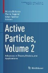 Active Particles, Volume 2 : Advances in Theory, Models, and Applications