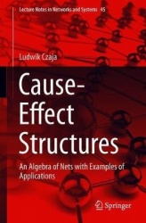 Cause-Effect Structures - An Algebra of Nets with Examples of Applications