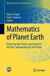 Mathematics of Planet Earth : Protecting Our Planet, Learning from the Past, Safeguarding for the Future