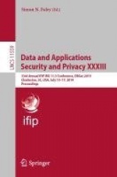 Data and Applications Security and Privacy XXXIII - 33rd Annual IFIP WG 11.3 Conference, DBSec 2019, Charleston, SC, USA, July 1