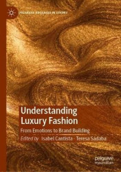 Understanding Luxury Fashion - From Emotions to Brand Building