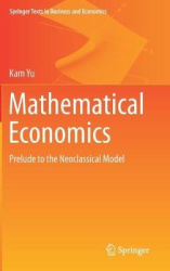Mathematical Economics - Prelude to the Neoclassical Model