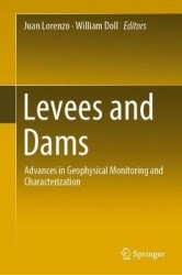 Levees and Dams : Advances in Geophysical Monitoring and Characterization