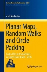 Planar Maps, Random Walks and Circle Packing - École d'Été de Probabilités de Saint-Flour XLVIII - 2018