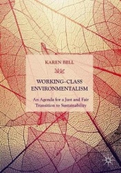 Working-Class Environmentalism : An Agenda for a Just and Fair Transition to Sustainability