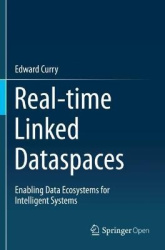 Real-time Linked Dataspaces - Enabling Data Ecosystems for Intelligent Systems