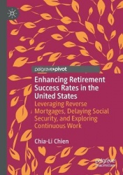 Enhancing Retirement Success Rates in the United States : Leveraging Reverse Mortgages, Delaying Social Security, and