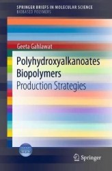 Polyhydroxyalkanoates Biopolymers - Production Strategies