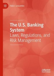 The U.S. Banking System - Laws, Regulations, and Risk Management