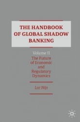 The Handbook of Global Shadow Banking, Volume II : The Future of Economic and Regulatory Dynamics
