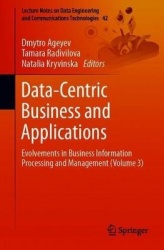 Data-Centric Business and Applications - Evolvements in Business Information Processing and Management (Volume 3)