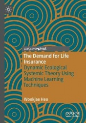 The Demand for Life Insurance - Dynamic Ecological Systemic Theory Using Machine Learning Techniques