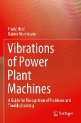 Vibrations of Power Plant Machines : A Guide for Recognition of Problems and Troubleshooting