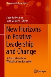 New Horizons in Positive Leadership and Change : A Practical Guide for Workplace Transformation