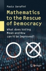 Mathematics to the Rescue of Democracy : What does Voting Mean and How can it be Improved?
