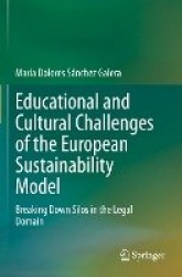 Educational and Cultural Challenges of the European Sustainability Model : Breaking Down Silos in the Legal Domain
