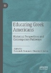 Educating Greek Americans - Historical Perspectives and Contemporary Pathways