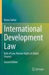 International Development Law - Rule of Law, Human Rights & Global Finance