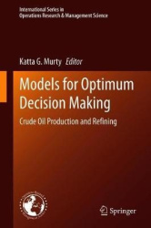 Models for Optimum Decision Making - Crude Oil Production and Refining