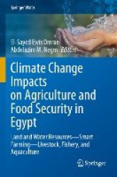 Climate Change Impacts on Agriculture and Food Security in Egypt - Land and Water Resources—Smart Farming—Livestock, Fishery, an