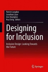 Designing for Inclusion : Inclusive Design: Looking Towards the Future