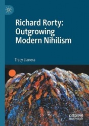Richard Rorty: Outgrowing Modern Nihilism