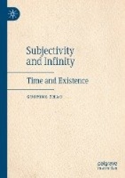 Subjectivity and Infinity : Time and Existence