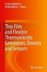 Thin Film and Flexible Thermoelectric Generators, Devices and Sensors