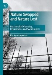 Nature Swapped and Nature Lost - Biodiversity Offsetting, Urbanization and Social Justice