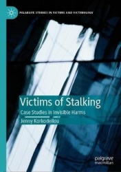 Victims of Stalking : Case Studies in Invisible Harms
