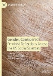 Gender, Considered : Feminist Reflections Across the US Social Sciences