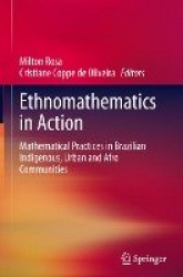 Ethnomathematics in Action - Mathematical Practices in Brazilian Indigenous, Urban and Afro Communities