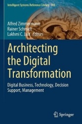 Architecting the Digital Transformation : Digital Business, Technology, Decision Support, Management