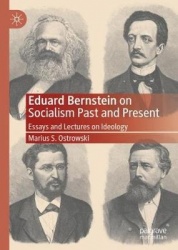 Eduard Bernstein on Socialism Past and Present - Essays and Lectures on Ideology